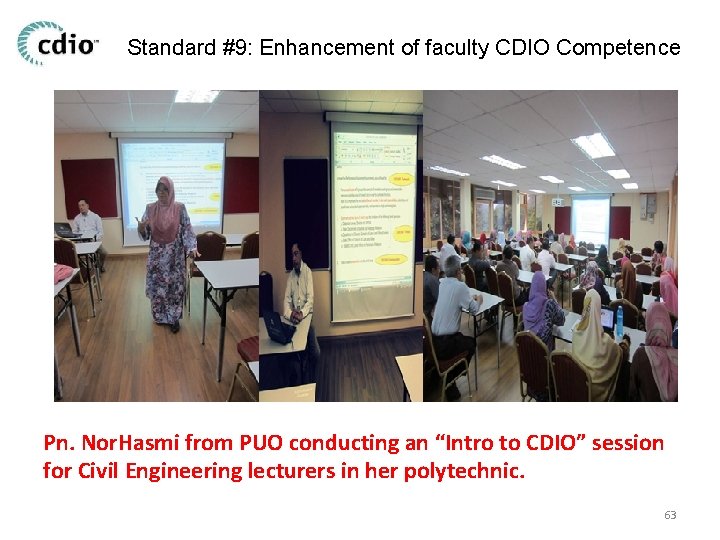 Standard #9: Enhancement of faculty CDIO Competence Pn. Nor. Hasmi from PUO conducting an