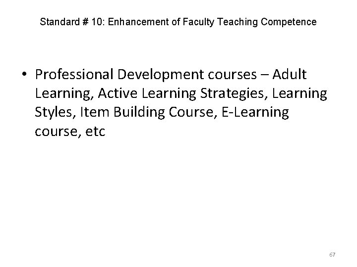 Standard # 10: Enhancement of Faculty Teaching Competence • Professional Development courses – Adult