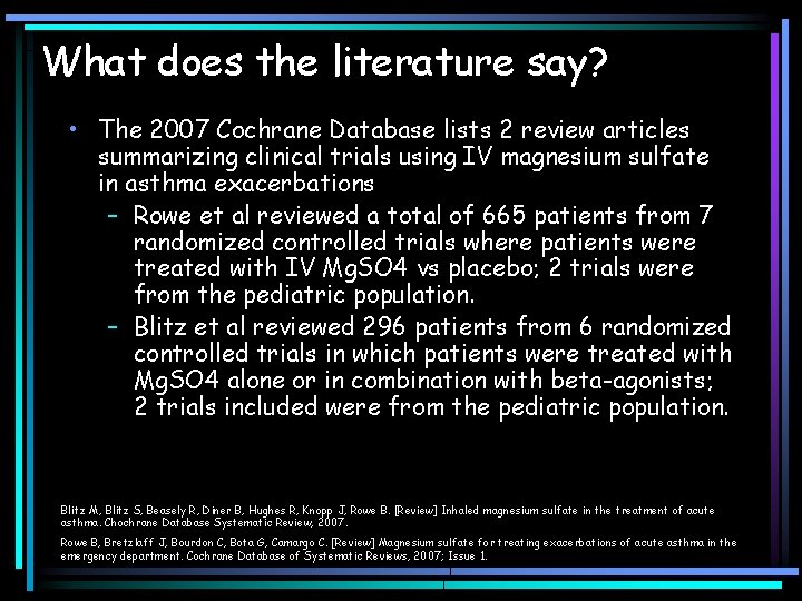 What does the literature say? • The 2007 Cochrane Database lists 2 review articles What does the literature say? • The 2007 Cochrane Database lists 2 review articles