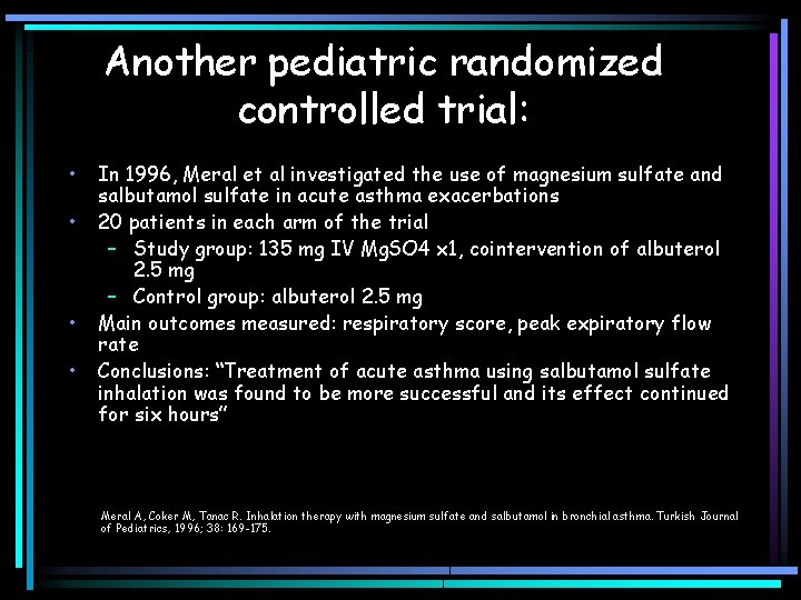 Another pediatric randomized controlled trial: • • In 1996, Meral et al investigated the Another pediatric randomized controlled trial: • • In 1996, Meral et al investigated the