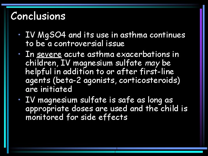 Conclusions • IV Mg. SO 4 and its use in asthma continues to be Conclusions • IV Mg. SO 4 and its use in asthma continues to be