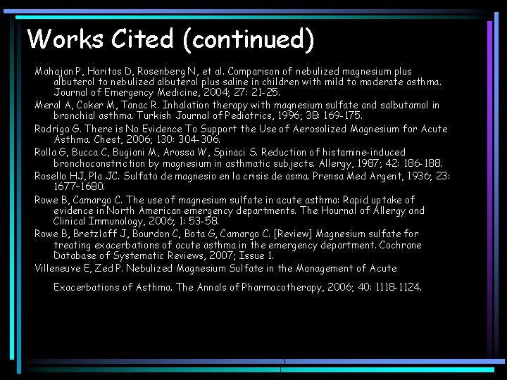 Works Cited (continued) Mahajan P, Haritos D, Rosenberg N, et al. Comparison of nebulized Works Cited (continued) Mahajan P, Haritos D, Rosenberg N, et al. Comparison of nebulized
