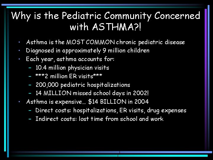 Why is the Pediatric Community Concerned with ASTHMA? ! • Asthma is the MOST Why is the Pediatric Community Concerned with ASTHMA? ! • Asthma is the MOST