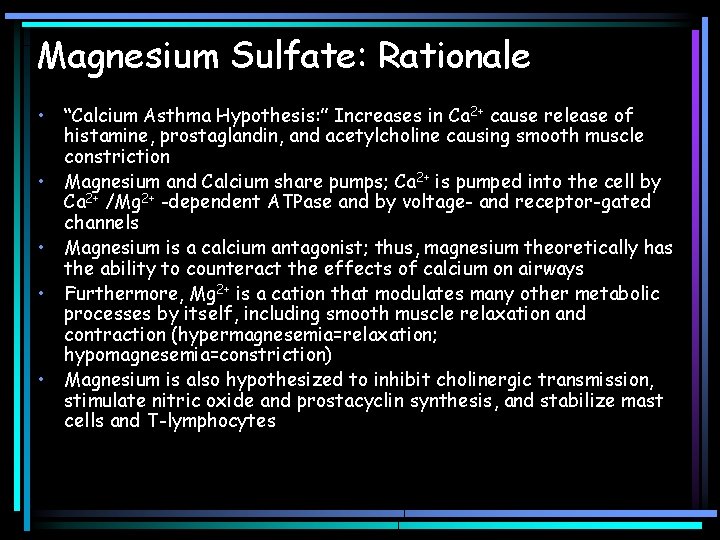 Magnesium Sulfate: Rationale • “Calcium Asthma Hypothesis: ” Increases in Ca 2+ cause release Magnesium Sulfate: Rationale • “Calcium Asthma Hypothesis: ” Increases in Ca 2+ cause release
