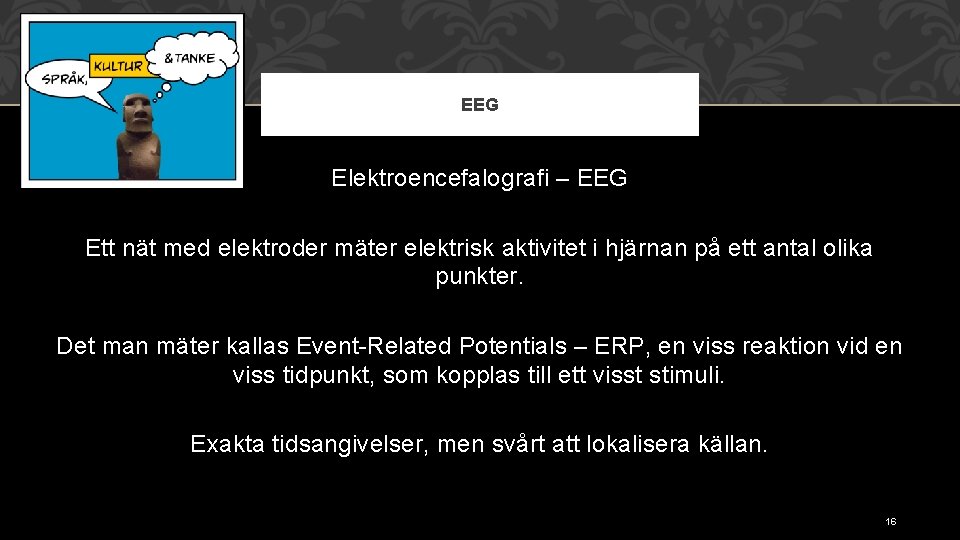 EEG Elektroencefalografi – EEG Ett nät med elektroder mäter elektrisk aktivitet i hjärnan på