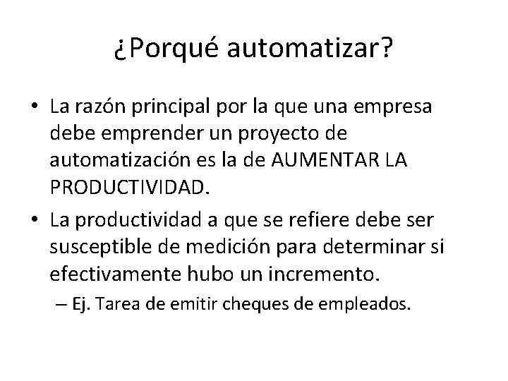 ¿Porqué automatizar? • La razón principal por la que una empresa debe emprender un