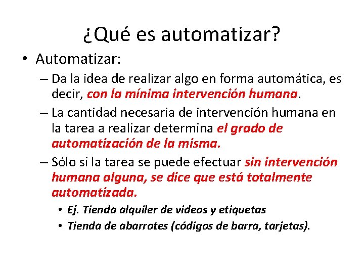 ¿Qué es automatizar? • Automatizar: – Da la idea de realizar algo en forma