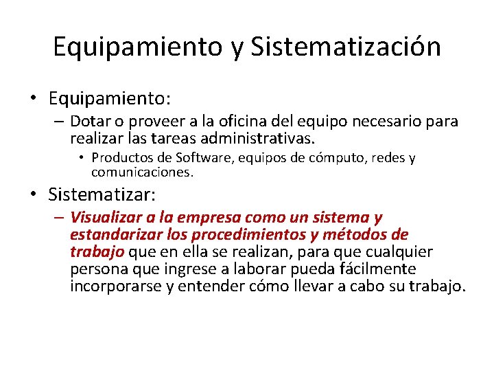 Equipamiento y Sistematización • Equipamiento: – Dotar o proveer a la oficina del equipo