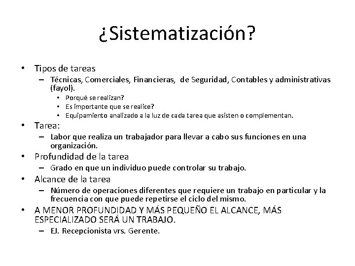 ¿Sistematización? • Tipos de tareas – Técnicas, Comerciales, Financieras, de Seguridad, Contables y administrativas