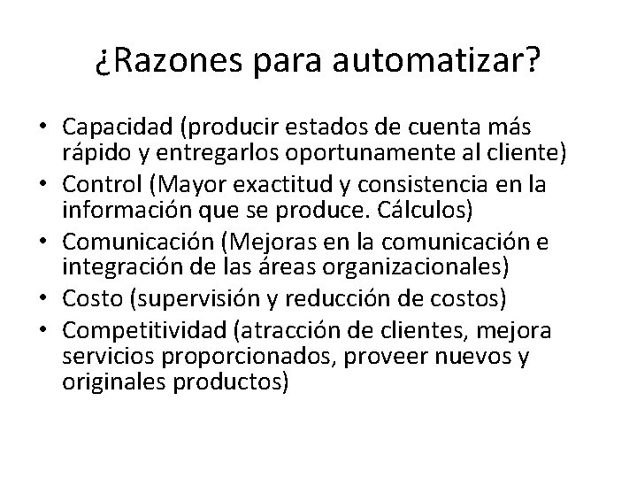 ¿Razones para automatizar? • Capacidad (producir estados de cuenta más rápido y entregarlos oportunamente