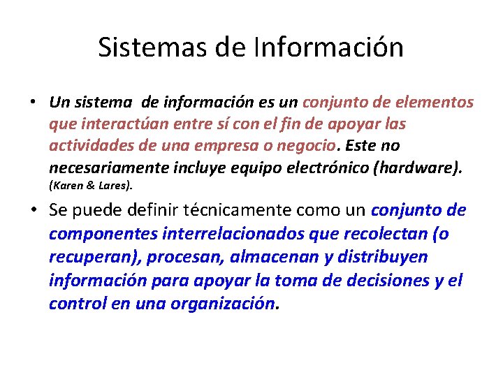 Sistemas de Información • Un sistema de información es un conjunto de elementos que