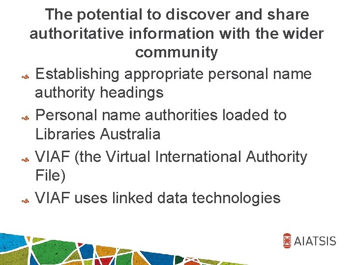 The potential to discover and share authoritative information with the wider community Establishing appropriate