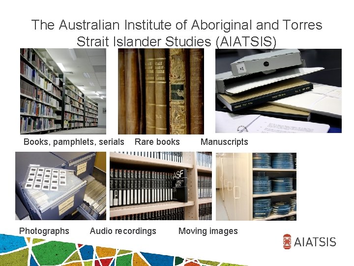 The Australian Institute of Aboriginal and Torres Strait Islander Studies (AIATSIS) Books, pamphlets, serials