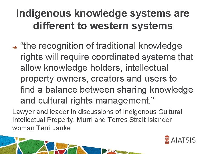 Indigenous knowledge systems are different to western systems “the recognition of traditional knowledge rights