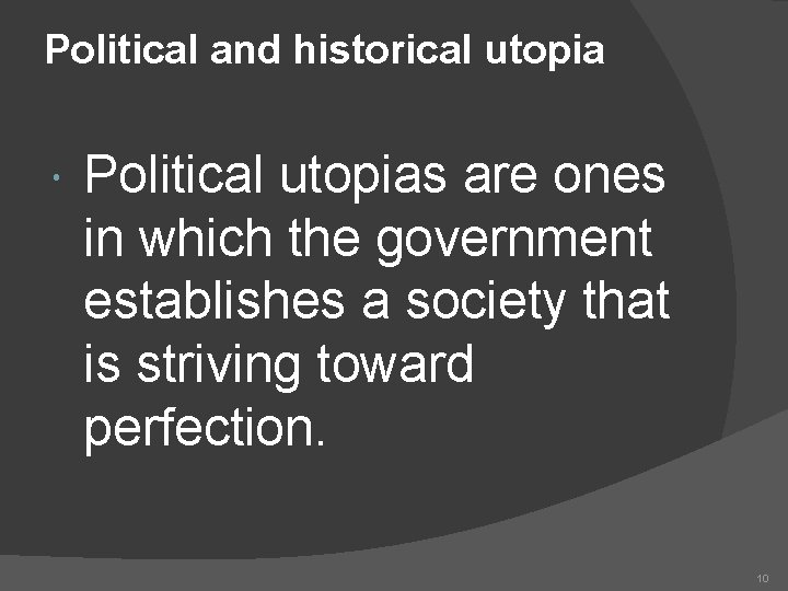 Political and historical utopia Political utopias are ones in which the government establishes a Political and historical utopia Political utopias are ones in which the government establishes a