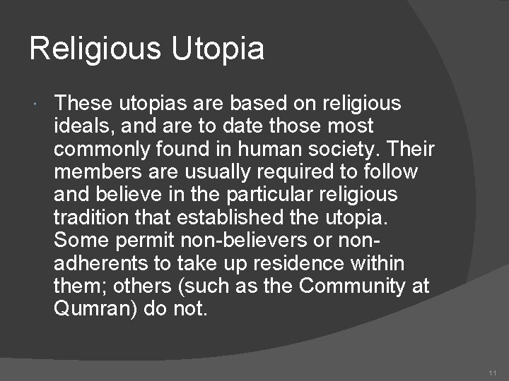 Religious Utopia These utopias are based on religious ideals, and are to date those