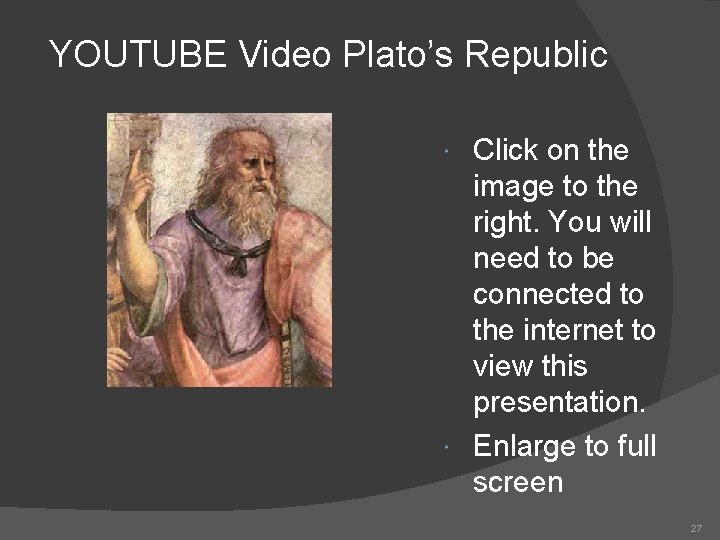 YOUTUBE Video Plato’s Republic Click on the image to the right. You will need