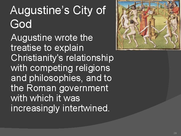 Augustine’s City of God Augustine wrote the treatise to explain Christianity's relationship with competing