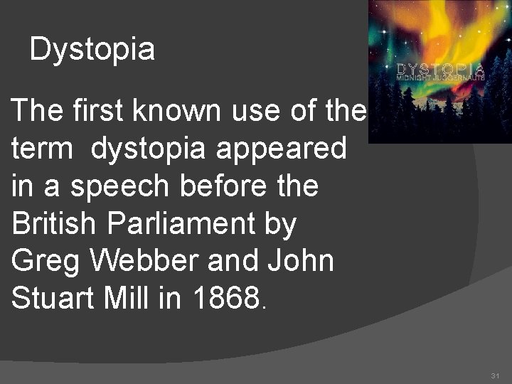 Dystopia The first known use of the term dystopia appeared in a speech before