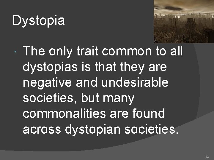 Dystopia The only trait common to all dystopias is that they are negative and