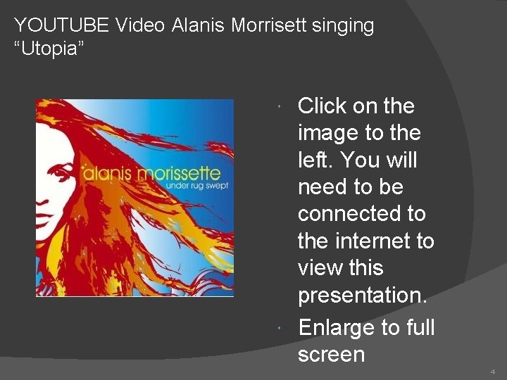 YOUTUBE Video Alanis Morrisett singing “Utopia” Click on the image to the left. You