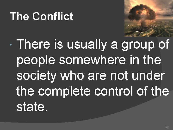 The Conflict There is usually a group of people somewhere in the society who