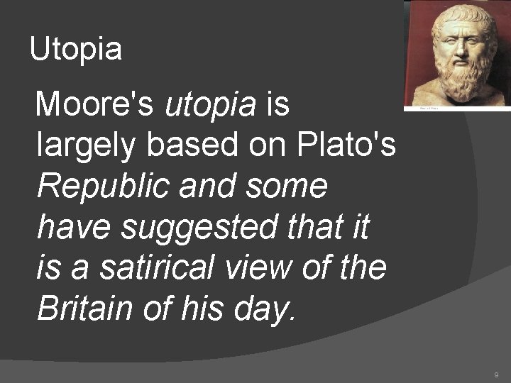 Utopia Moore's utopia is largely based on Plato's Republic and some have suggested that