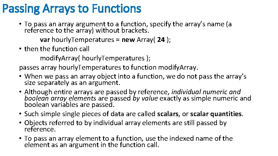 Passing Arrays to Functions • To pass an array argument to a function, specify