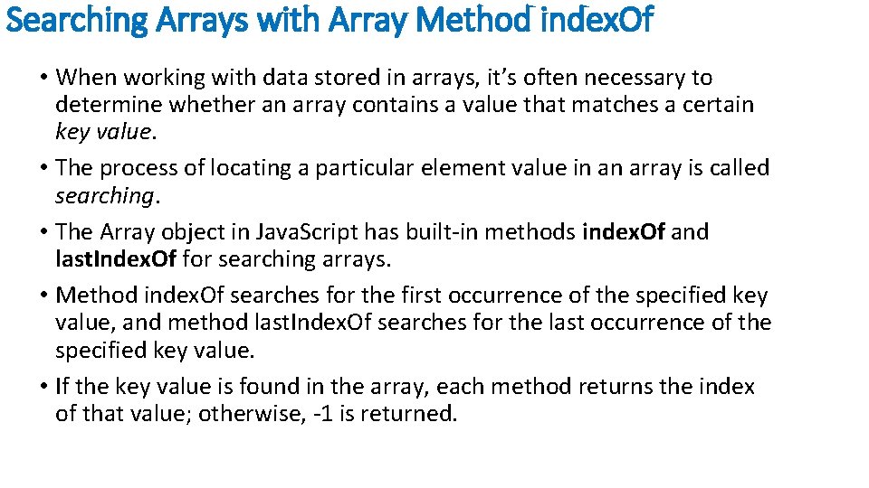 Searching Arrays with Array Method index. Of • When working with data stored in