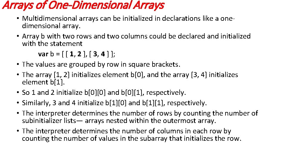 Arrays of One-Dimensional Arrays • Multidimensional arrays can be initialized in declarations like a