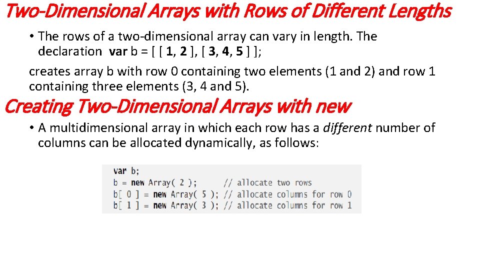 Two-Dimensional Arrays with Rows of Different Lengths • The rows of a two-dimensional array