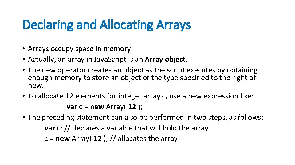 Declaring and Allocating Arrays • Arrays occupy space in memory. • Actually, an array