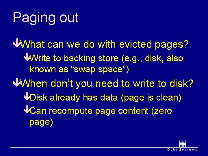 Paging out êWhat can we do with evicted pages? êWrite to backing store (e.