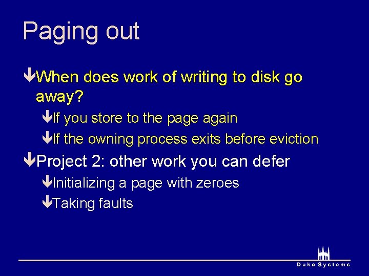 Paging out êWhen does work of writing to disk go away? êIf you store