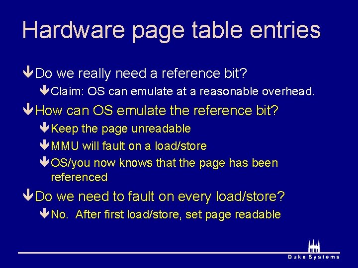 Hardware page table entries ê Do we really need a reference bit? êClaim: OS