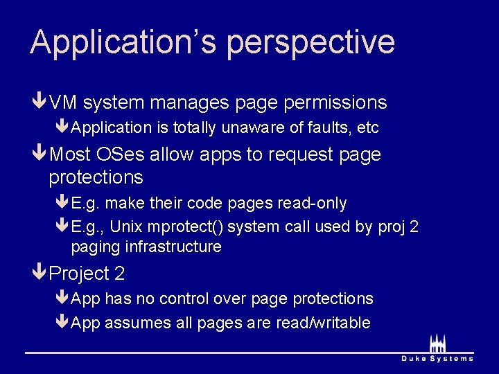 Application’s perspective ê VM system manages page permissions êApplication is totally unaware of faults,