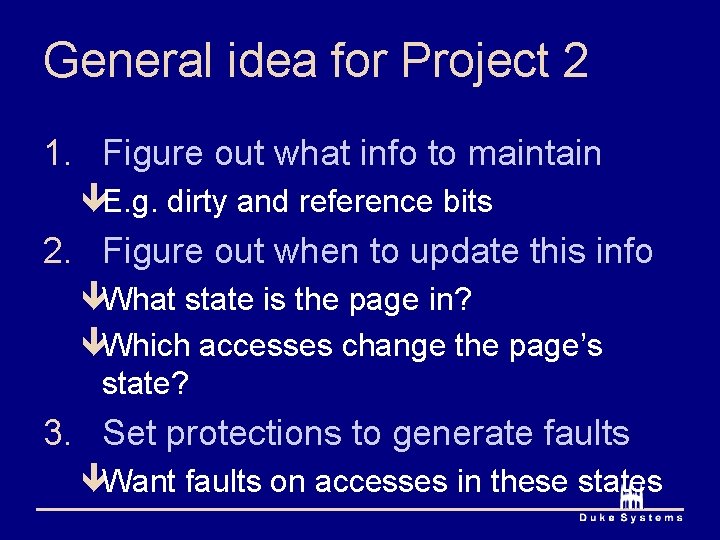 General idea for Project 2 1. Figure out what info to maintain êE. g.