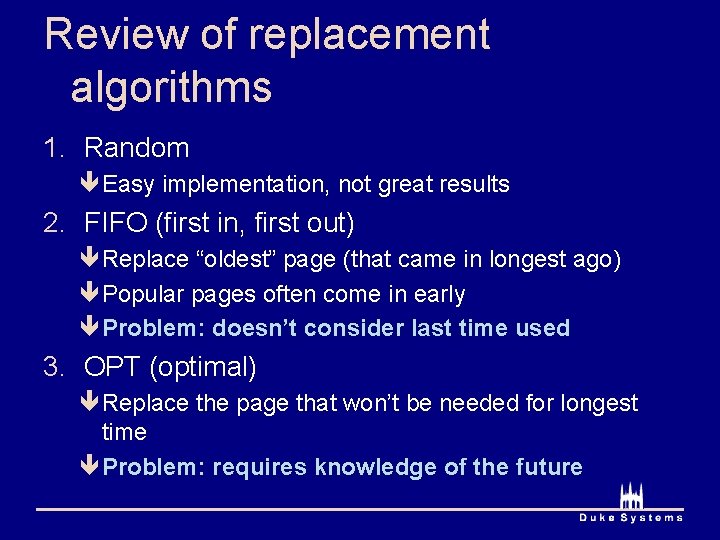 Review of replacement algorithms 1. Random êEasy implementation, not great results 2. FIFO (first