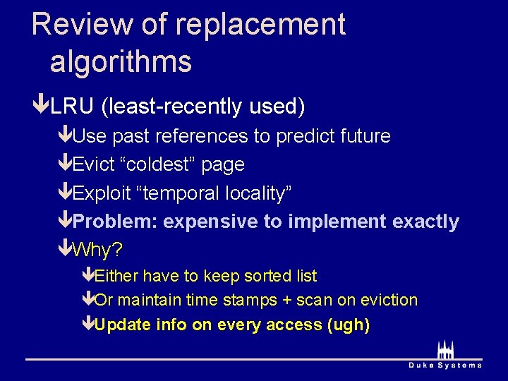 Review of replacement algorithms êLRU (least-recently used) êUse past references to predict future êEvict