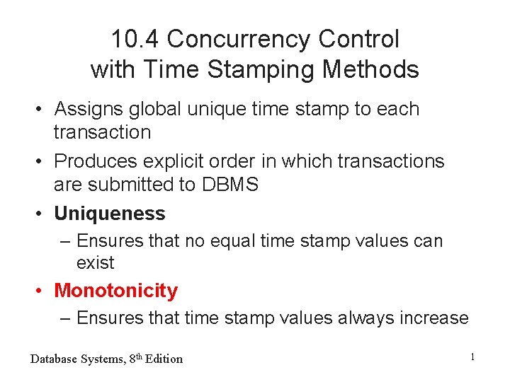 10. 4 Concurrency Control with Time Stamping Methods • Assigns global unique time stamp
