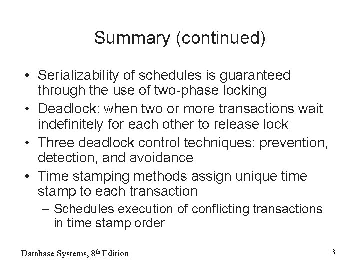 Summary (continued) • Serializability of schedules is guaranteed through the use of two-phase locking