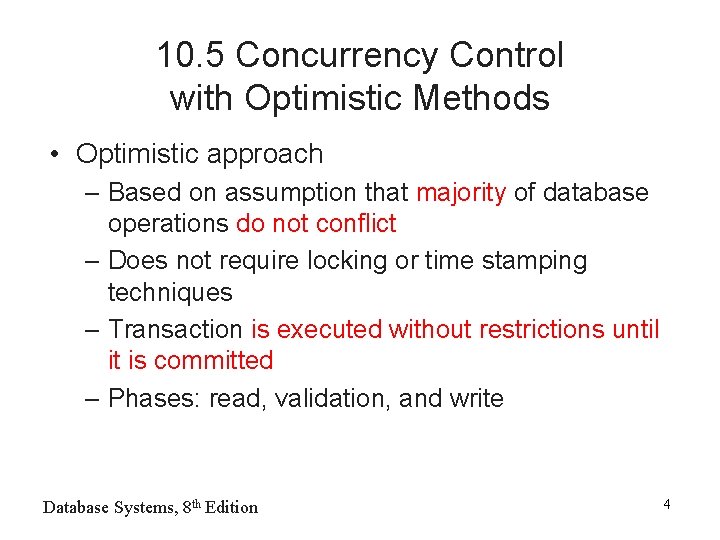 10. 5 Concurrency Control with Optimistic Methods • Optimistic approach – Based on assumption