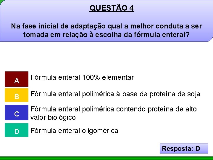 QUESTÃO 4 Na fase inicial de adaptação qual a melhor conduta a ser tomada