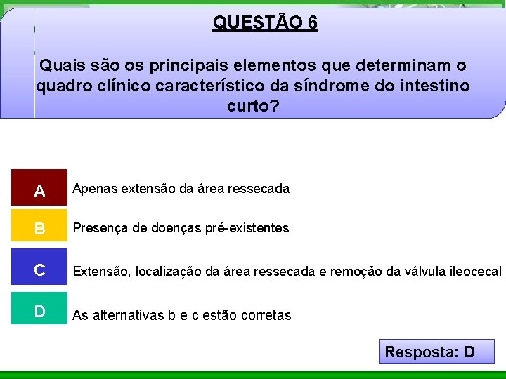 QUESTÃO 6 Quais são os principais elementos que determinam o quadro clínico característico da