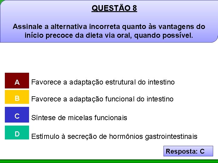 QUESTÃO 8 Assinale a alternativa incorreta quanto às vantagens do início precoce da dieta