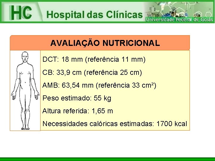 AVALIAÇÃO NUTRICIONAL DCT: 18 mm (referência 11 mm) CB: 33, 9 cm (referência 25