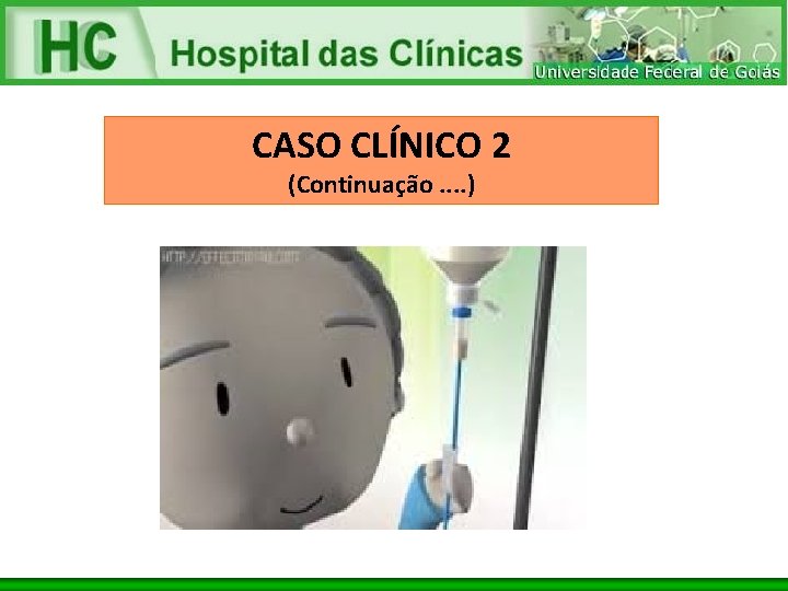 CASO CLÍNICO 2 (Continuação. . ) 