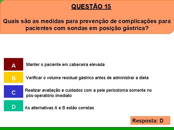 QUESTÃO 15 Quais são as medidas para prevenção de complicações para pacientes com sondas