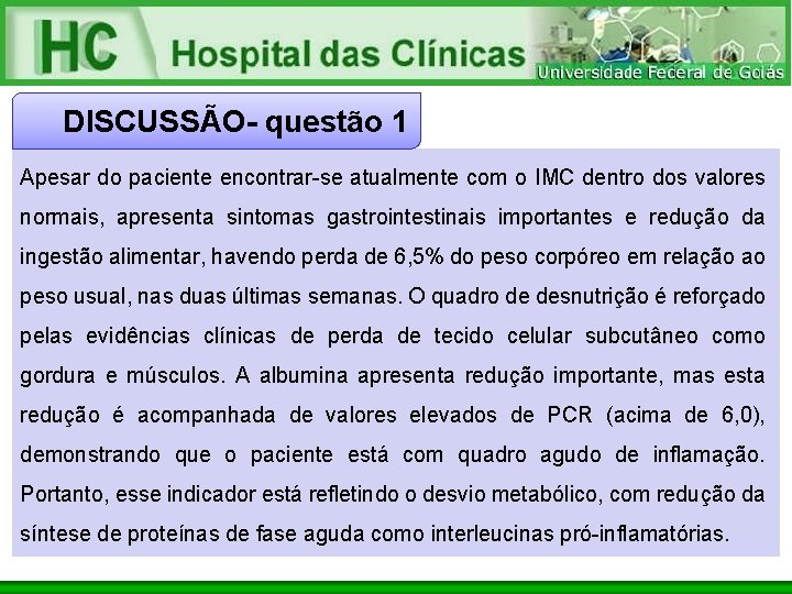 DISCUSSÃO- questão 1 Apesar do paciente encontrar-se atualmente com o IMC dentro dos valores