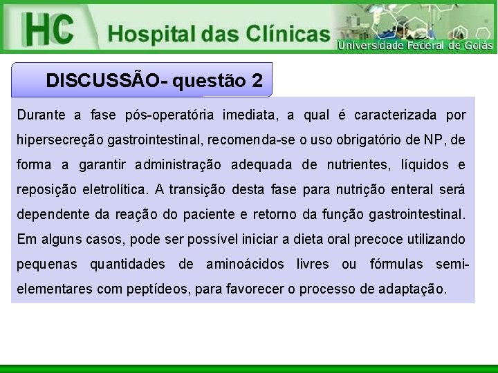 DISCUSSÃO- questão 2 Durante a fase pós-operatória imediata, a qual é caracterizada por hipersecreção